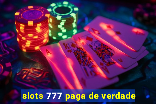 slots 777 paga de verdade